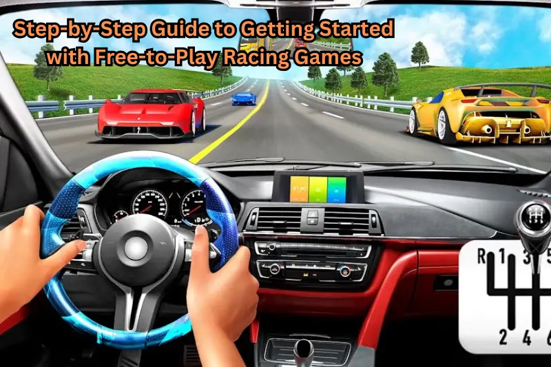 step-by-step guide to getting started with free-to-play racing games