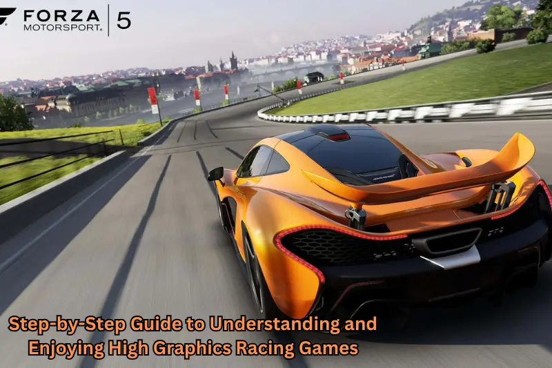 step-by-step guide to understanding and enjoying high graphics racing games